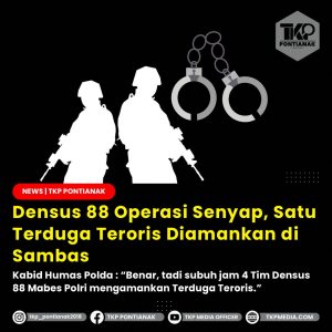 Densus 88 Tangkap Terduga Teroris di Sambas